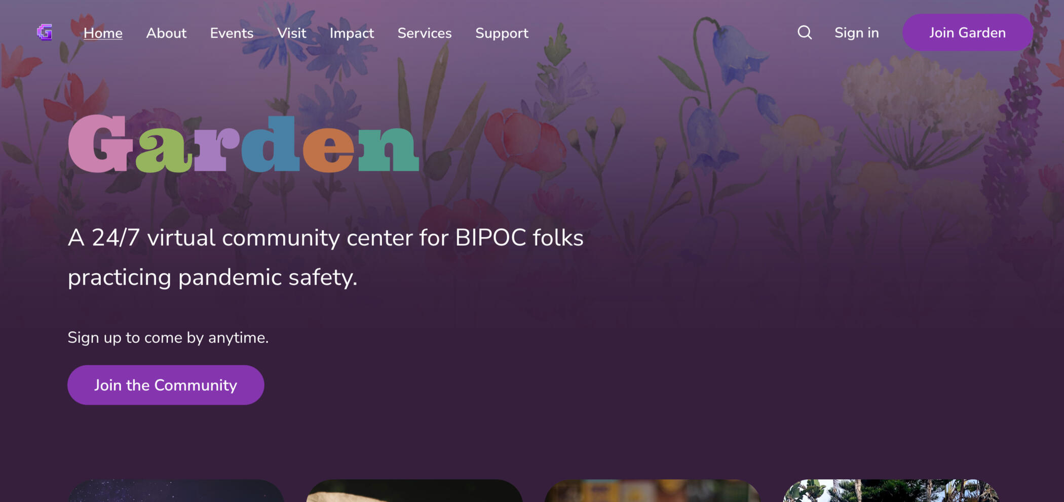Garden Garden's website: a colorful floral background ombres into dark purple midway through the page. The text says "Garden" in colorful lettering followed by "A 24/7 virtual community center for BIPOC folks practicing pandemic safety."
